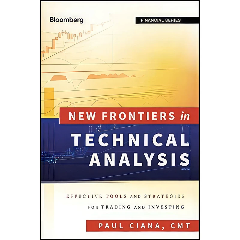 کتاب New Frontiers in Technical Analysis اثر Paul Ciana and Cynthia A. Kase انتشارات Bloomberg Press