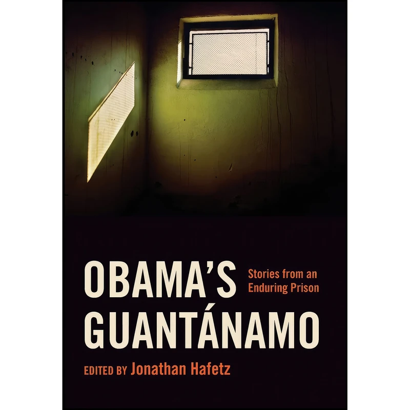 کتاب Obamas Guantanamo اثر Jonathan Hafetz انتشارات NYU Press 