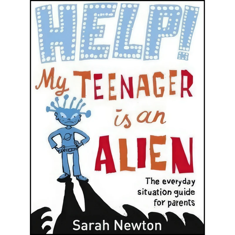 کتاب Help! My Teenager is an Alien اثر Sarah Newton انتشارات Penguin Books Ltd, Uk