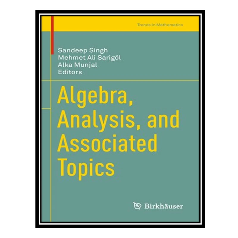 کتاب Algebra, Analysis, and Associated Topics اثر جمعی از نویسندگان انتشارات مؤلفین طلایی