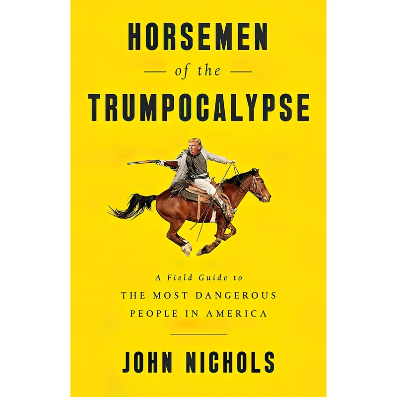 کتاب Horsemen of the Trumpocalypse اثر John Nichols انتشارات تازه ها