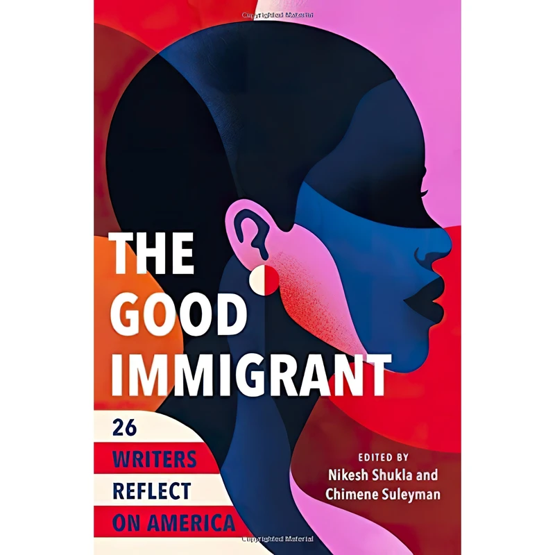 کتاب The Good Immigrant اثر Nikesh Shukla and Chimene Suleyman انتشارات Little, Brown and Company