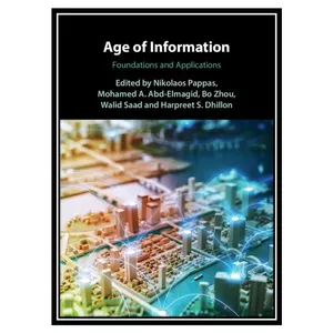 کتاب Age of Information: Foundations and Applications اثر جمعی از نویسندگان انتشارات مؤلفین طلایی