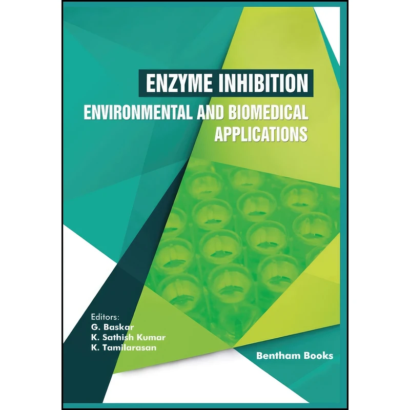 کتاب Enzyme Inhibition - Environmental and Biomedical Applications اثر جمعي از نويسندگان انتشارات تازه ها