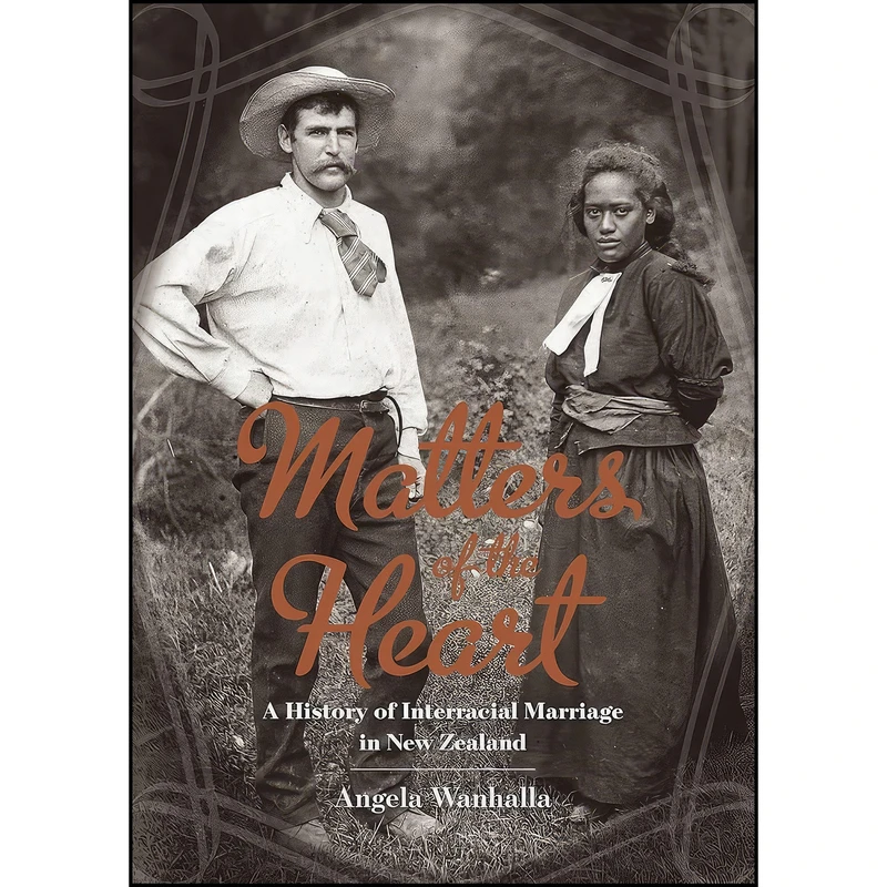کتاب Matters of the Heart اثر Angela Wanhalla انتشارات Auckland University Press