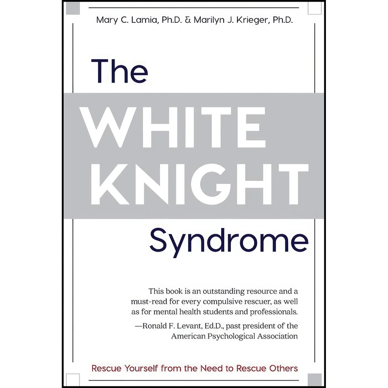 کتاب The White Knight Syndrome اثر Mary C. Lamia and Marilyn J. Krieger انتشارات Echo Point Books & Media