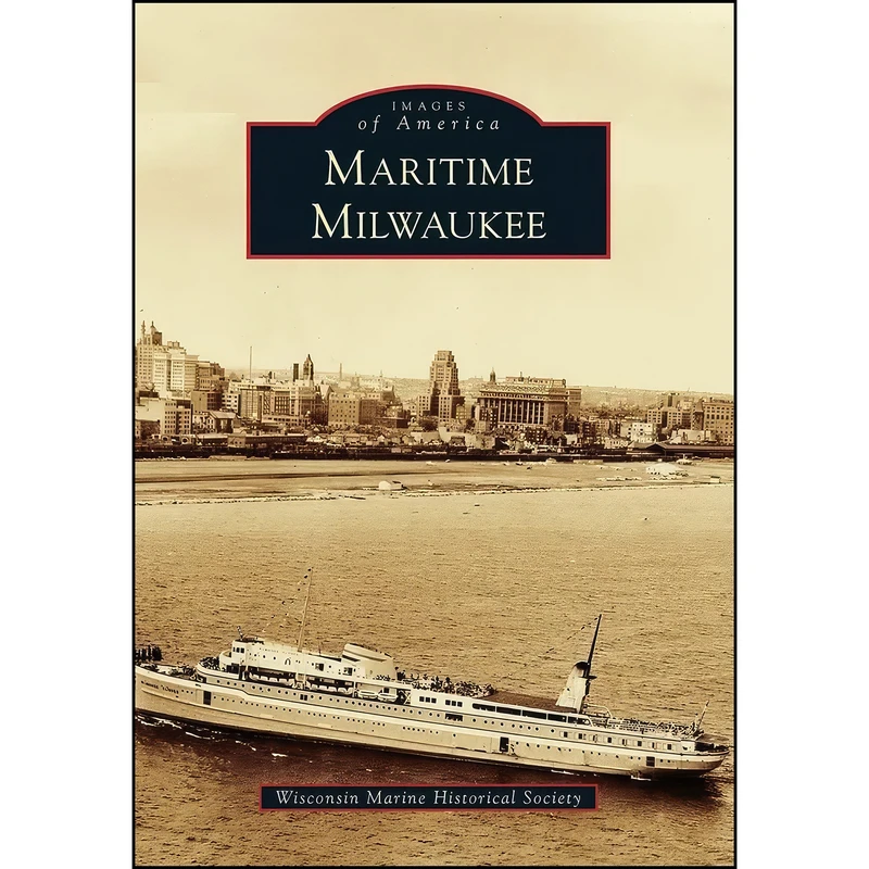 کتاب Maritime Milwaukee  اثر Wisconsin Marine Historical Society انتشارات Arcadia Publishing