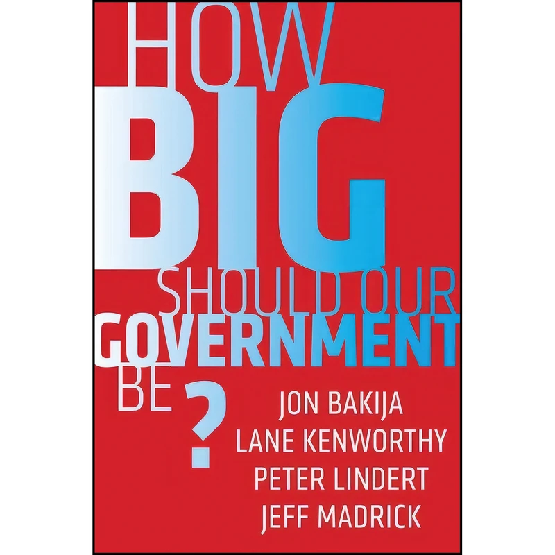 کتاب How Big Should Our Government Be? اثر Lane Kenworthy انتشارات University of California Press