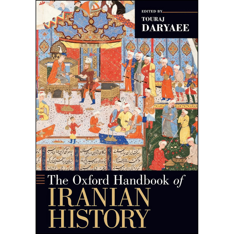 کتاب The Oxford Handbook of Iranian History اثر Touraj Daryaee انتشارات Oxford University Press کتاب The Oxford Handbook of Iranian History اثر Touraj Daryaee انتشارات Oxford University Press
