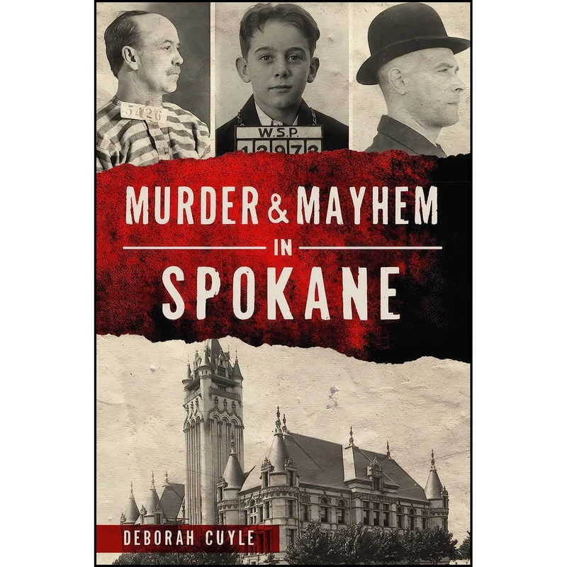 کتاب Murder & Mayhem in Spokane اثر Deborah Cuyle انتشارات The History Press