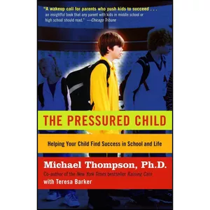 کتاب The Pressured Child اثر Teresa Barker and Michael Thompson انتشارات Ballantine Books