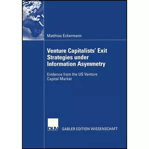 کتاب Venture Capitalists  Exit Strategies under Information Asymmetry اثر Matthias Eckermann انتشارات بله