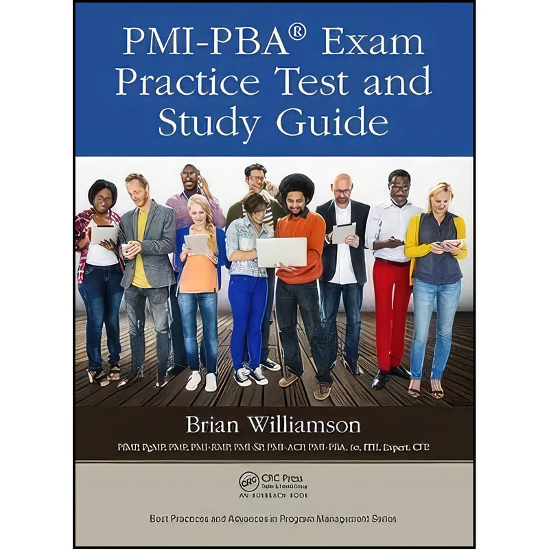کتاب PMI-PBA® Exam Practice Test and Study Guide  اثر Brian Williamson انتشارات Auerbach Publications