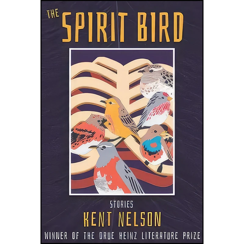 کتاب The Spirit Bird اثر Kent Nelson انتشارات University of Pittsburgh Press