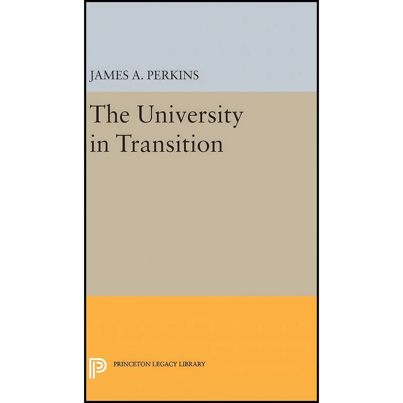کتاب The University in Transition  اثر James Alfred Perkins انتشارات Princeton University Press
