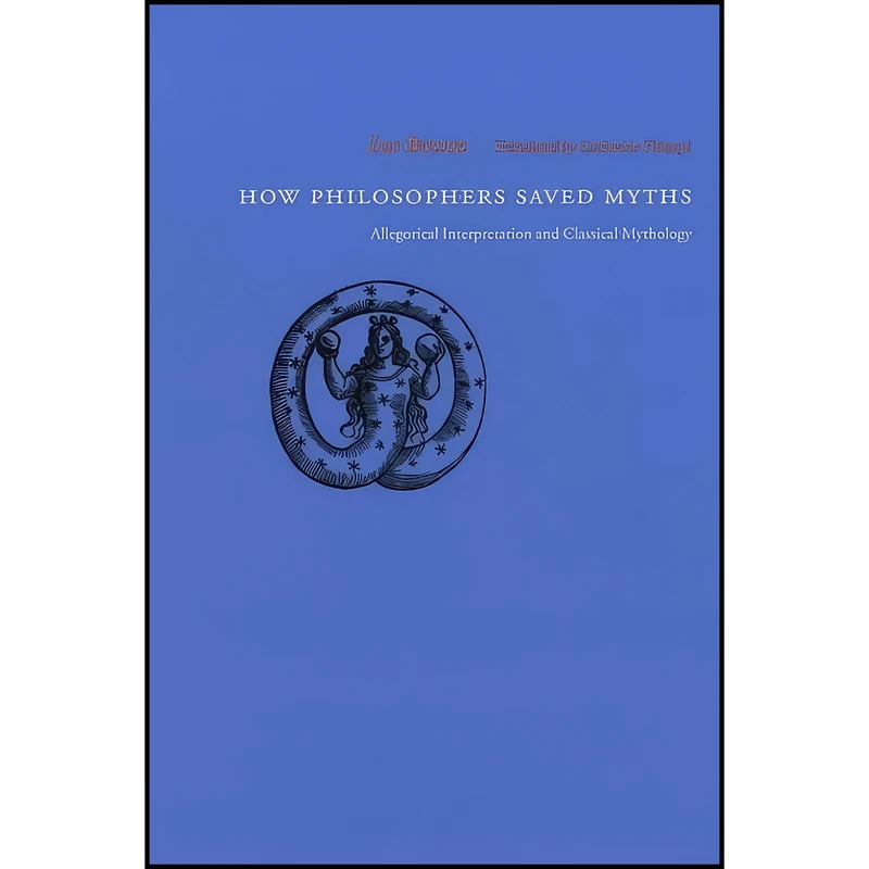 کتاب How Philosophers Saved Myths اثر Luc Brisson and Catherine Tihanyi انتشارات University of Chicago Press