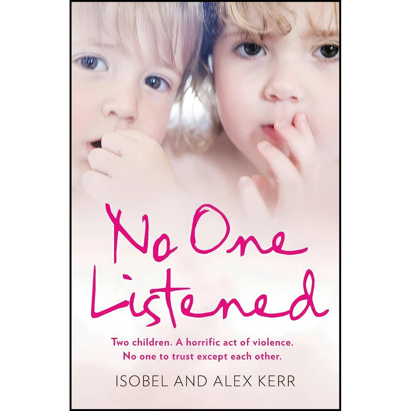 کتاب No One Listened اثر Isobel Kerr and Alex Kerr انتشارات HarperElement