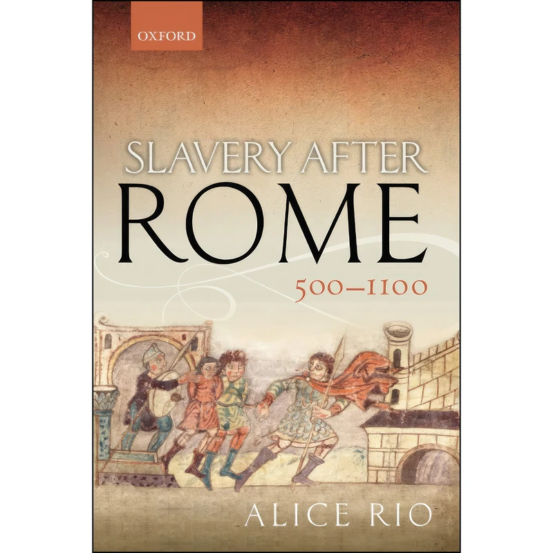 کتاب Slavery After Rome, 500-1100  اثر Alice Rio انتشارات Oxford University Press