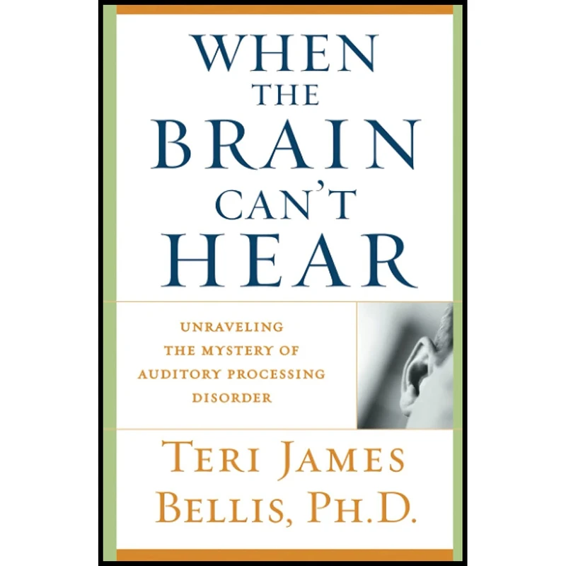 کتاب When the Brain Can;t Hear اثر Teri James Bellis انتشارات تازه ها