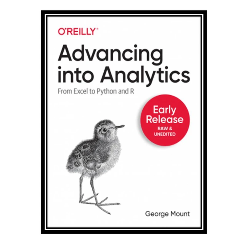 کتاب Advancing into Analytics: From Excel to Python and R اثر George Mount انتشارات مؤلفین طلایی