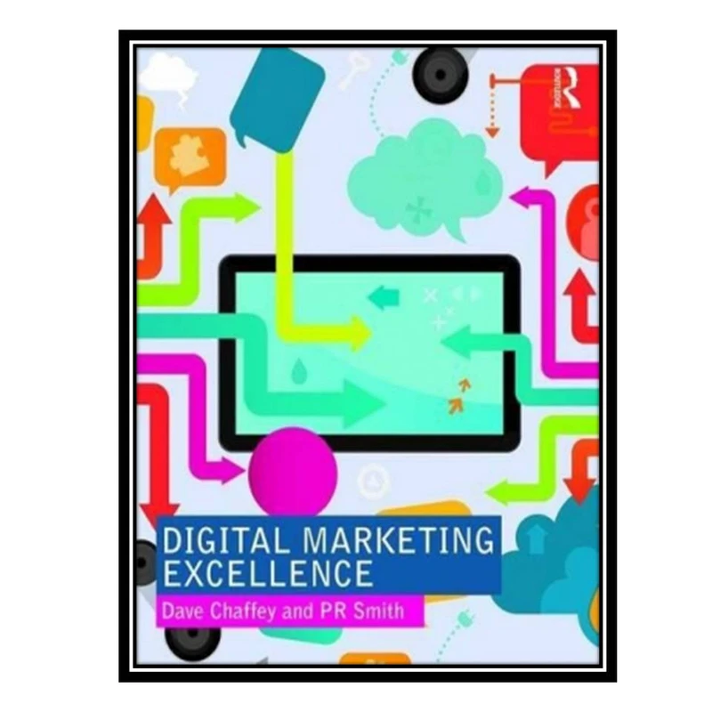 کتاب Digital Marketing Excellence اثر P. R. Smith and Dave Chaffey انتشارات مؤلفین طلایی