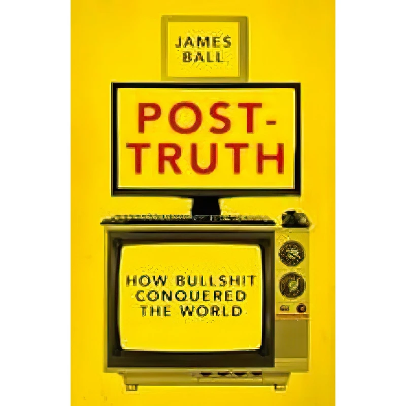 کتاب Post-Truth اثر James Ball انتشارات Biteback Publishing