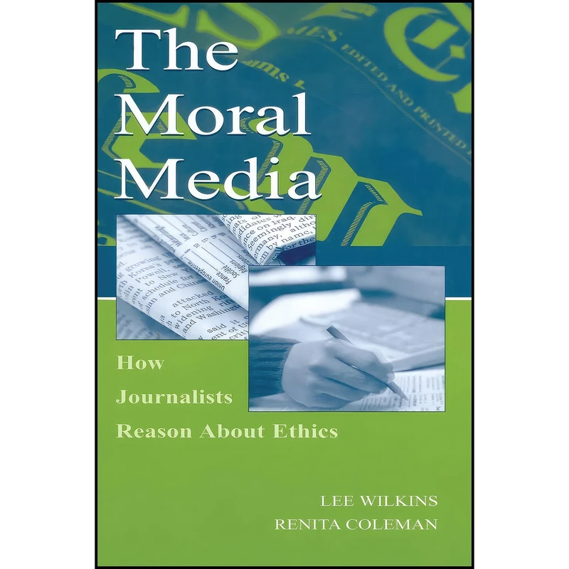 کتاب The Moral Media اثر Lee Wilkins and Renita Coleman انتشارات بله