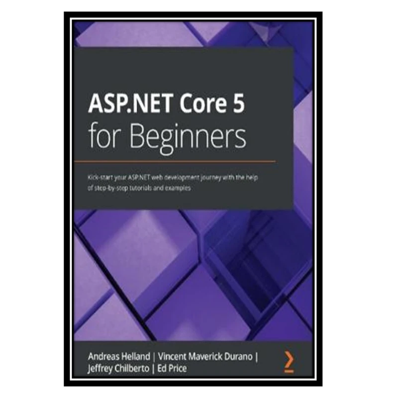 کتاب ASP.NET Core 5 for Beginners اثر جمعي از نويسندگان انتشارات مؤلفین طلایی