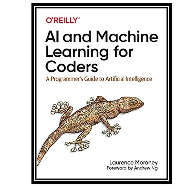 کتاب AI and Machine Learning for Coders اثر  Laurence Moroney انتشارات مولفین طلایی