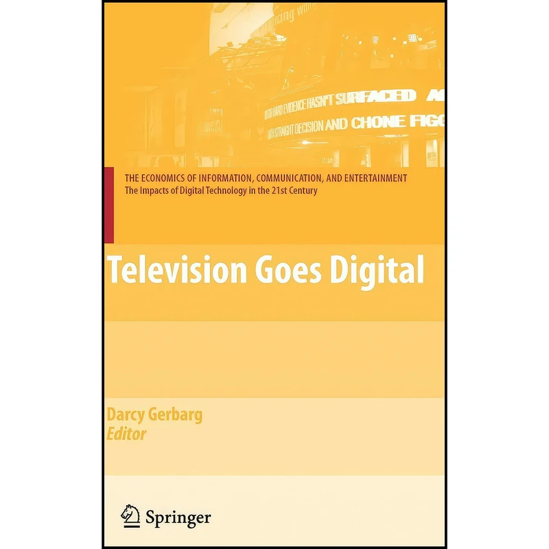 کتاب Television Goes Digital  اثر Darcy Gerbarg انتشارات Springer