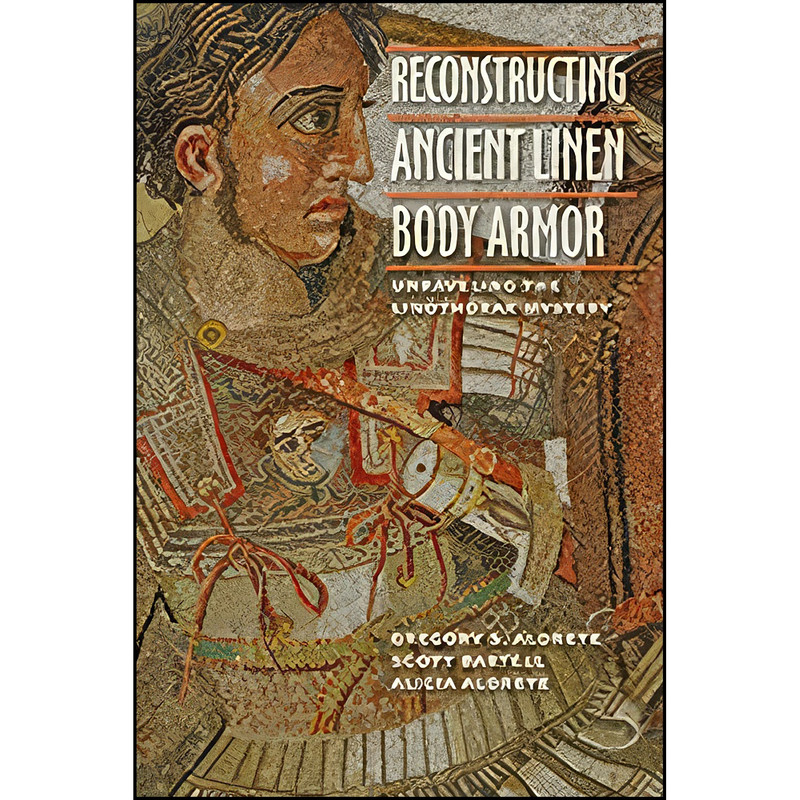 کتاب Reconstructing Ancient Linen Body Armor اثر جمعي از نويسندگان انتشارات Johns Hopkins University Press