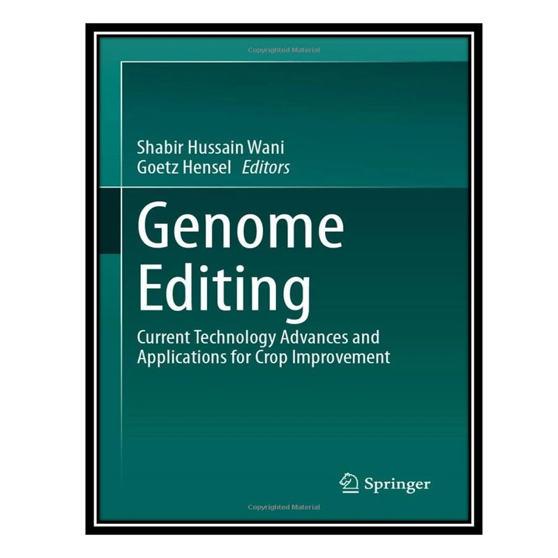 کتاب Genome Editing: Current Technology Advances and Applications for Crop Improvement اثر Shabir Hussain Wani AND Goetz Hensel انتشارات مؤلفین طلایی