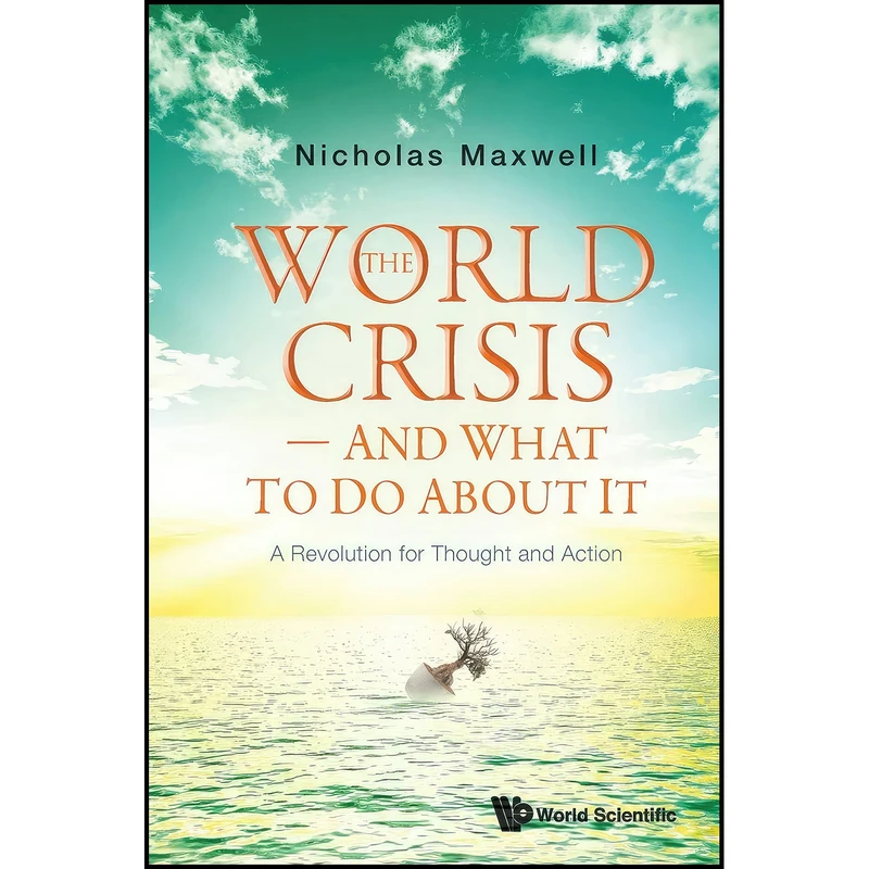 کتاب World Crisis, The - And What To Do About It اثر Nicholas Maxwell انتشارات WSPC