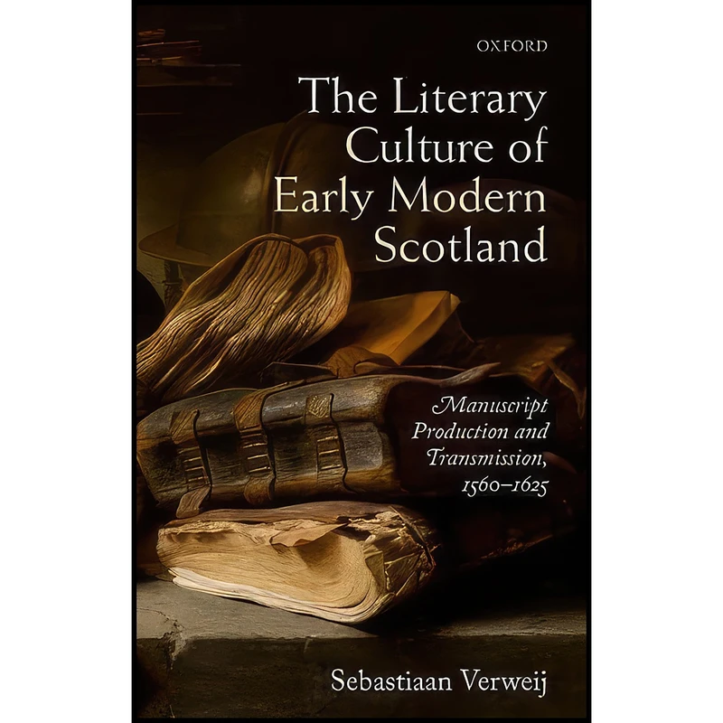 کتاب The Literary Culture of Early Modern Scotland اثر Sebastiaan Verweij انتشارات Oxford University Press