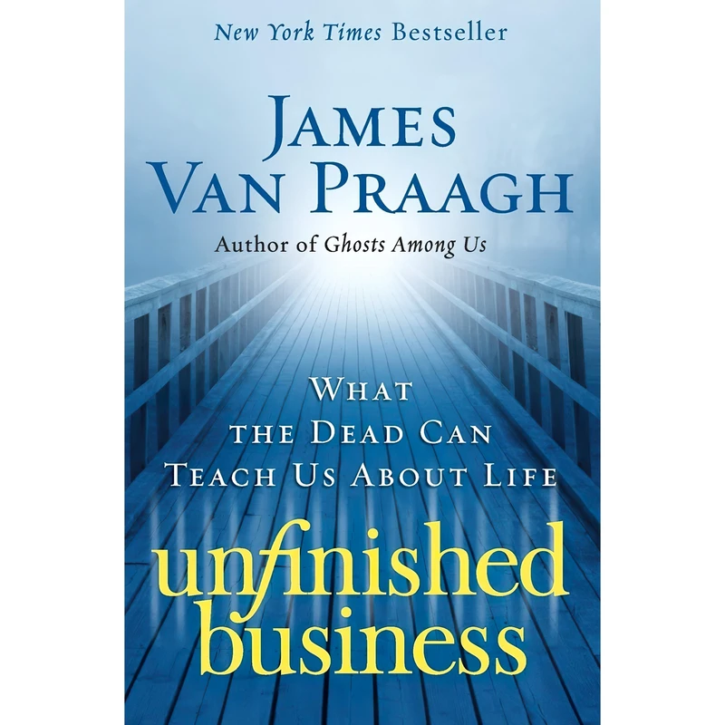 کتاب Unfinished Business اثر James Van Praagh انتشارات تازه ها