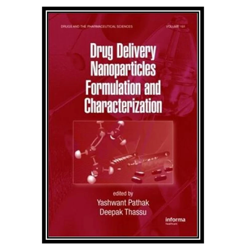 کتاب Drug Delivery Nanoparticles Formulation and Characterization اثر David Travis & Philip Hodgson انتشارات مؤلفین طلایی