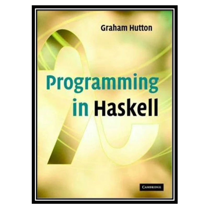 کتاب Programming in Haskell اثر Graham Hutton انتشارات مؤلفین طلایی