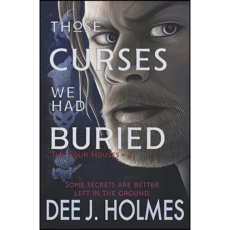 کتاب Those Curses We Had Buried  اثر Dee J. Holmes انتشارات تازه ها