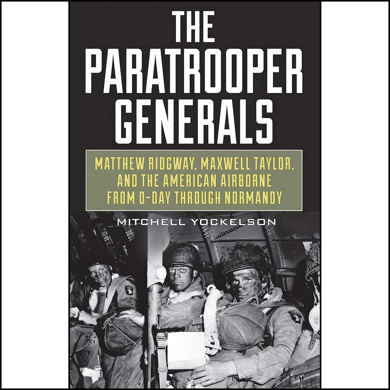 کتاب The Paratrooper Generals اثر Mitchell A. Yockelson انتشارات Stackpole Books