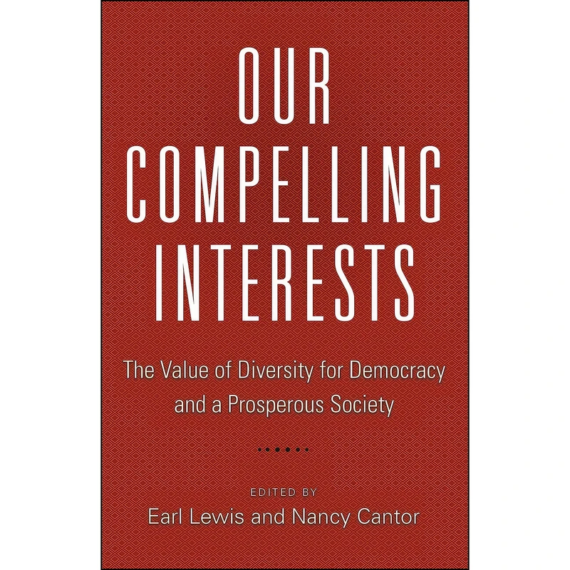 کتاب Our Compelling Interests اثر Earl Lewis and Nancy Cantor انتشارات Princeton University Press
