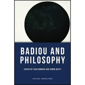 کتاب Badiou and Philosophy  اثر Sean Bowden and Simon Duffy انتشارات Edinburgh University Press
