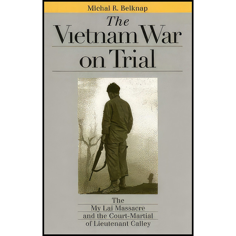 کتاب The Vietnam War on Trial اثر Michal R. Belknap انتشارات University Press of Kansas