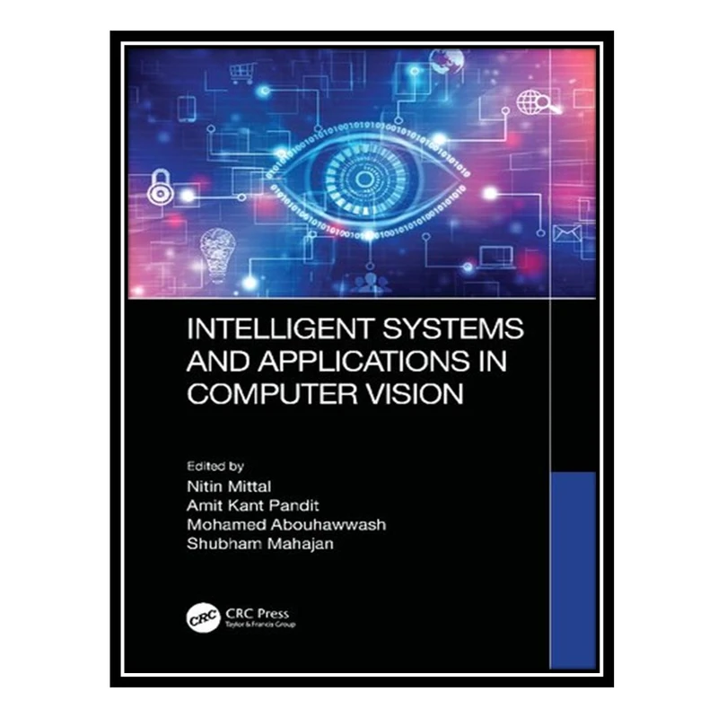 کتاب Intelligent Systems and Applications in Computer Vision اثر جمعی از نویسندگان انتشارات مؤلفین طلایی