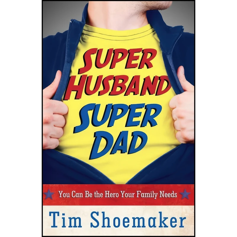 کتاب Super Husband, Super Dad اثر Tim Shoemaker انتشارات Harvest House Publishers