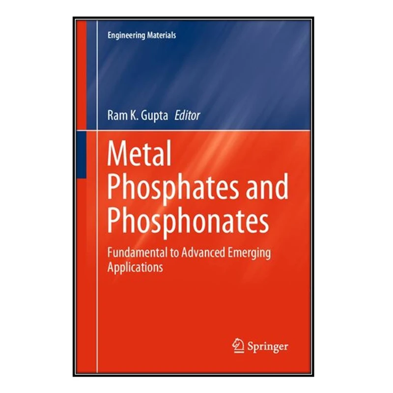  کتاب Metal Phosphates and Phosphonates اثر Ram K. Gupta انتشارات مؤلفين طلايي