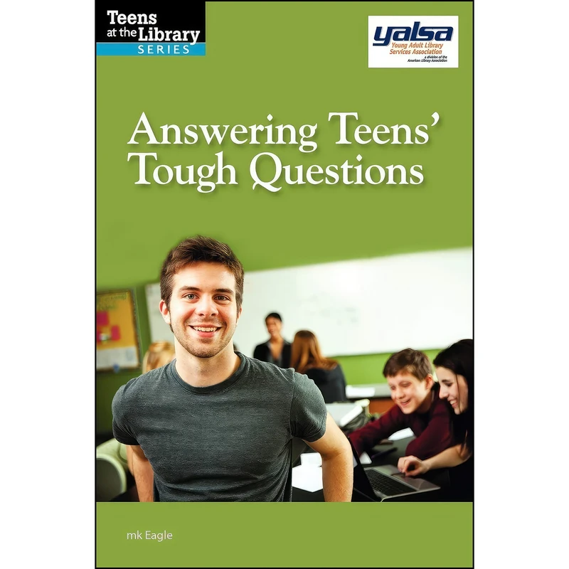 کتاب Answering Teens Tough Questions  اثر mk Eagle انتشارات ALA Neal-Schuman