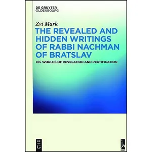 کتاب The Revealed and Hidden Writings of Rabbi Nachman of Bratslav اثر Yaacov David Shulman انتشارات De Gruyter Oldenbourg