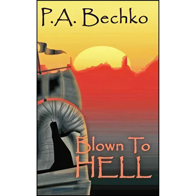 کتاب Blown To Hell اثر P.A. Bechko and Bechko. P. A. انتشارات تازه ها