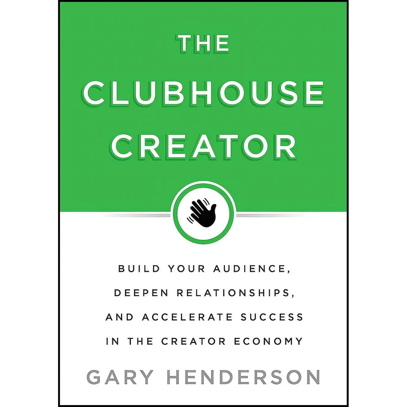 کتاب The Clubhouse Creator اثر Gary Henderson انتشارات Hay House Business