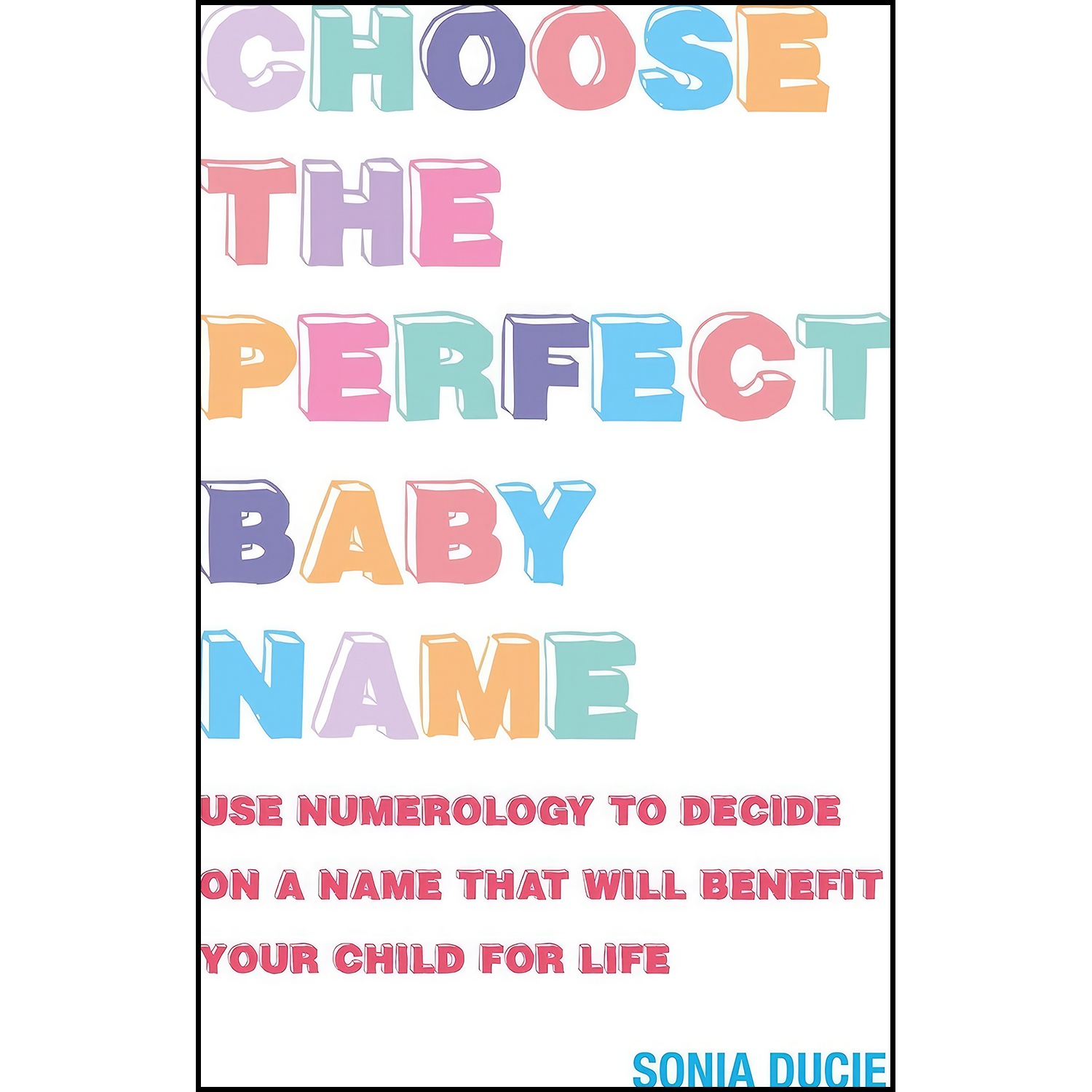کتاب Choose the Perfect Baby Name اثر Sonia Ducie انتشارات Sterling Publishing